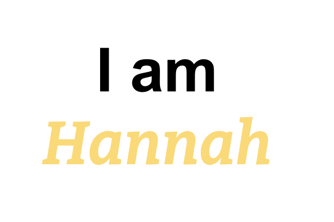 I am Hannah.